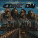 Larry Gaaga - Come On Ft. Olamide, Mavo & Kidd Carder